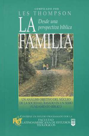 Familia Desde Una Perspectiva B-Blica: A Biblical Perspective on the Family de L. Thompson