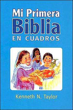 Mi Primera Biblia En Cuadros Azul: My First Bible in Pictures Blue de Kenneth N. Taylor