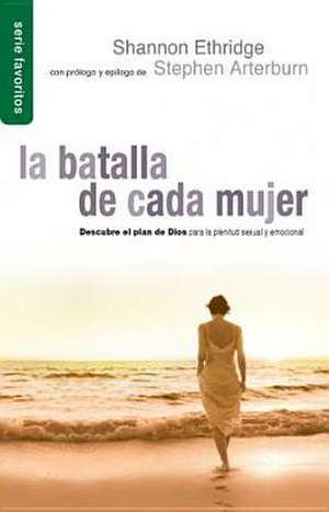 Batalla de Cada Mujer, La: Every Woman's Battle de Shannon Ethridge