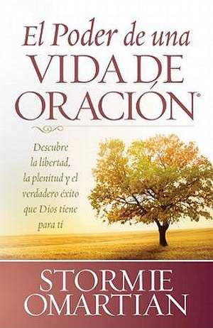 El Poder de Una Vida de Oración de Stormie Omartian