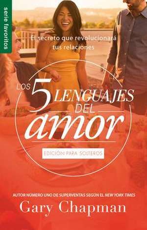 Los 5 Lenguajes del Amor Para Solteros (Revisado) - Serie Favoritos de Gary Chapman