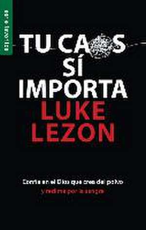 Tu Caos Sí Importa - Serie Favoritos de Luke Lezon