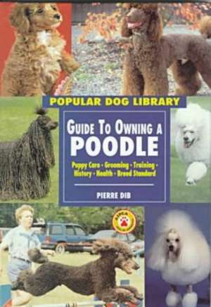 Guide to Owning a Poodle de Pierre Dib