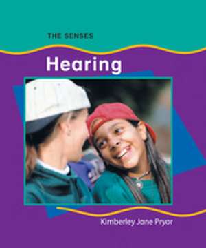 Hearing (Senses) de Kimberley Jane Pryor