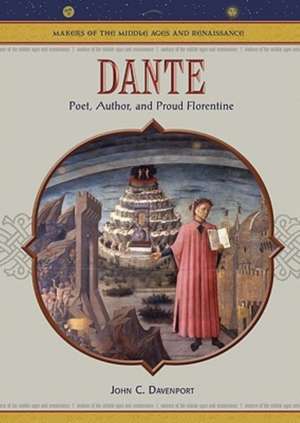 Dante: Poet, Author and Proud Florentine de John C. Davenport