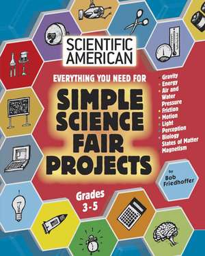 Everything You Need for Simple Science Fair Projects: Grades 3-5 de Bob Friedhoffer