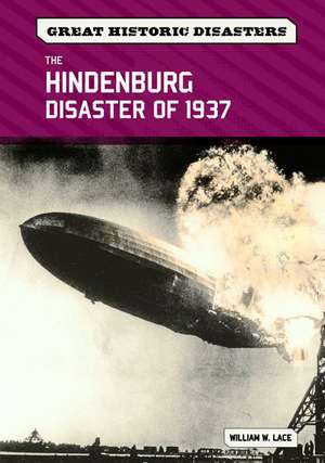 The Hindenburg Disaster of 1937 de William W. Lace