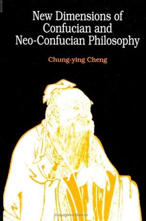 New Dimensions of Confucian and Neo-Confucian Philosophy de Chung-Ying Cheng