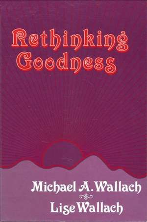Rethinking Goodness de Michael A Wallach
