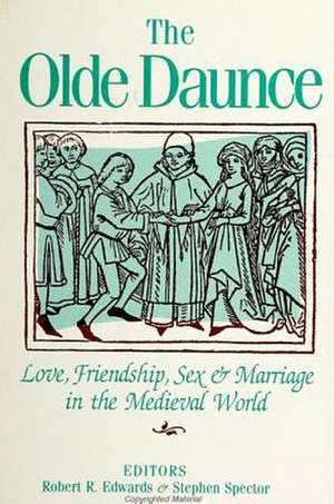 The Olde Daunce: Love, Friendship, Sex, and Marriage in the Medieval World de Robert R. Professor Edwards