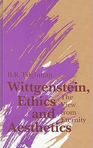 Wittgenstein, Ethics, and Aesthetics de Tilghman Benjamin R.