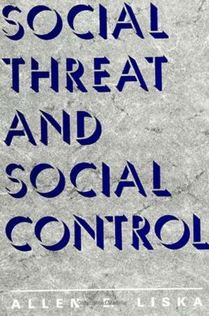 Social Threat and Social Control de Allen E Liska