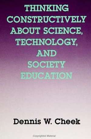 Thinking Constructively about Science, Technology, and Society Education de Dennis W. Cheek