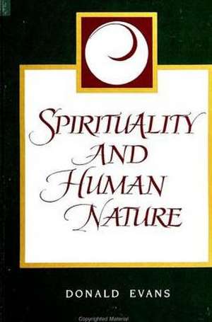 Spirituality and Human Nature de Donald Evans