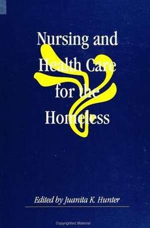 Nursing and Health Care for the Homeless de Juanita K. Hunter