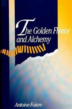 The Golden Fleece and Alchemy de Antoine Faivre