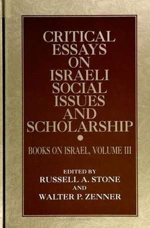 Critical Essays on Israeli Social Issues and Scholarship: Books on Israel, Volume III de Russell Stone