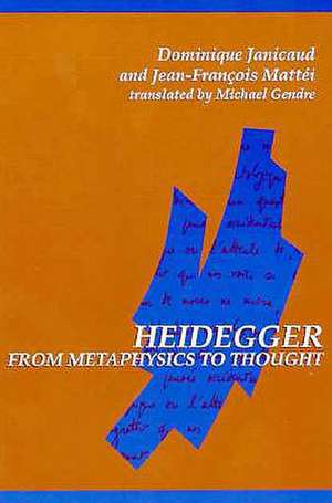 Heidegger from Metaphysics to Thought de Dominique Janicaud