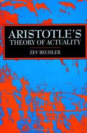 Aristotle's Theory of Actuality de Zev Bechler