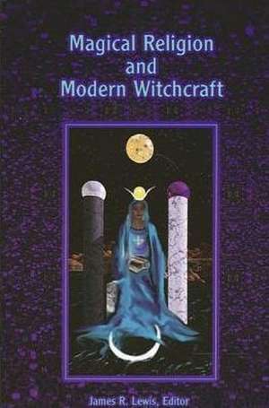 Magical Religion and Modern Witchcraft de James R. Lewis