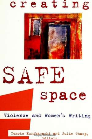 Creating Safe Space: Violence and Women's Writing de Tomoko Kuribayashi