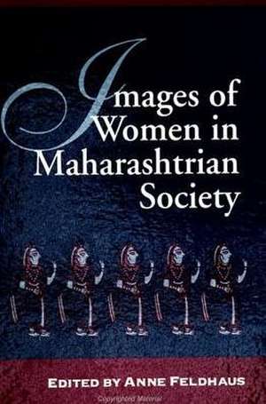 Images of Women in Maharashtrian Society de Anne Feldhaus