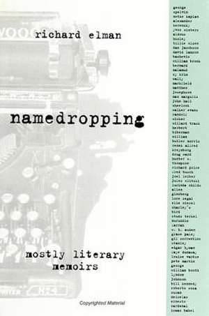 Namedropping: Mostly Literary Memoirs de Richard Elman