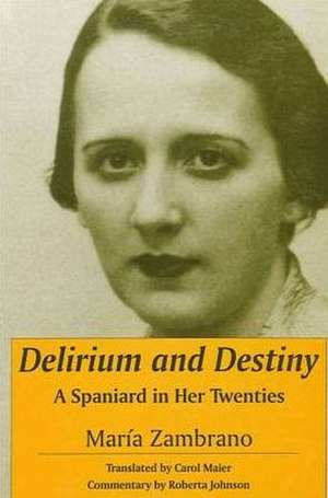 Delirium and Destiny: A Spaniard in Her Twenties de María Zambrano