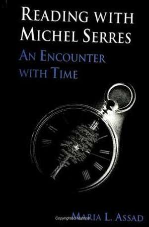 Reading with Michel Serres: An Encounter with Time de Maria L. Assad