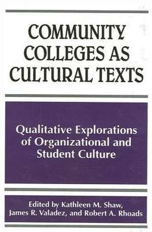 Community Colleges as Cultural Texts: Qualitative Explorations of Organizational and Student Culture de Kathleen M. Shaw