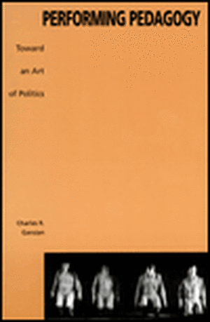 Performing Pedagogy de Charles R. Garoian