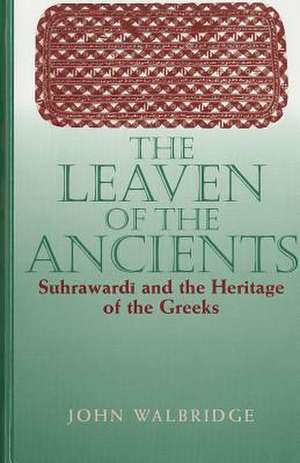 The Leaven of the Ancients de John Walbridge