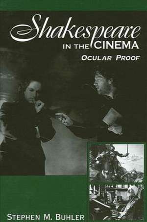 Shakespeare in the Cinema: Ocular Proof de Stephen M. Buhler