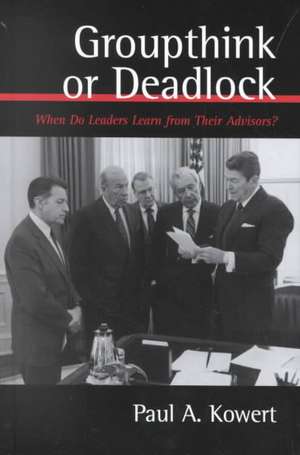 Groupthink or Deadlock de Paul A Kowert