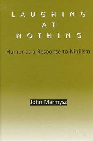 Laughing at Nothing de John Marmysz