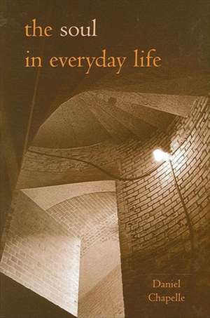 Soul in Everyday Life the de Daniel Chapelle