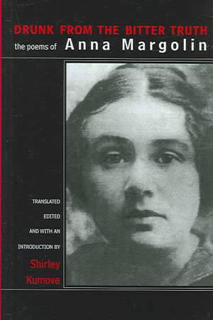 Drunk from the Bitter Truth de Anna Margolin