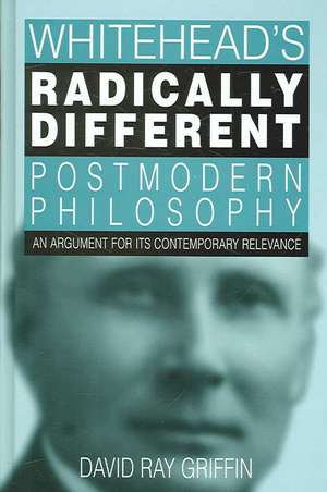 Whitehead's Radically Different Postmodern Philosophy de David Ray Griffin