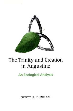 The Trinity and Creation in Augustine de Scott A. Dunham