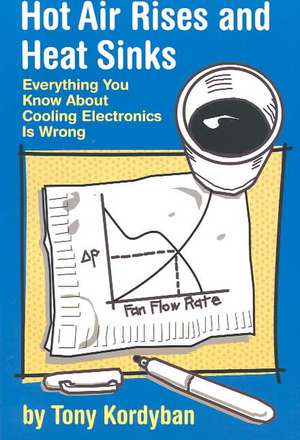 Hot Air Rises and Heat Sinks de Tony Kordyban