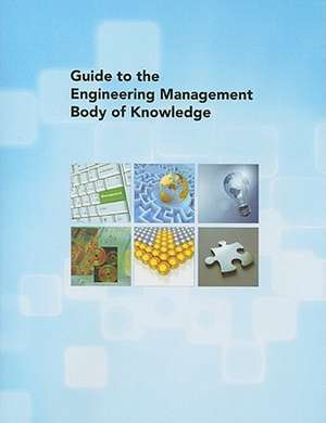 Guide to the Engineering Management Body of Knowledge de American Society of Mechanical Engineers