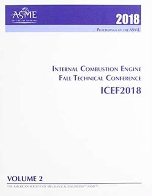 Print proceedings of the ASME 2018 Internal Combustion Engine Fall Technical Conference (ICEF2018): Volume 2: Emissions Control Systems; Instrumentation, Controls, and Hybrids; Numerical Simulation; Engine Design and Mechanical Development de American Society of Mechanical Engineers