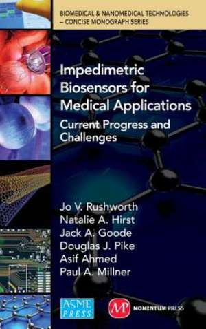 Impedimetric Biosensors for Medical Applications de Jo V. Rushworth