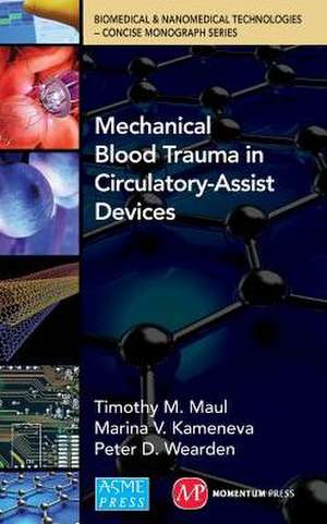 Bionano Concise Monographs Series - New Volume 13: Mechanical Blood Trauma in Circulatory-Assist Devices de Timothy M. PhD Maul