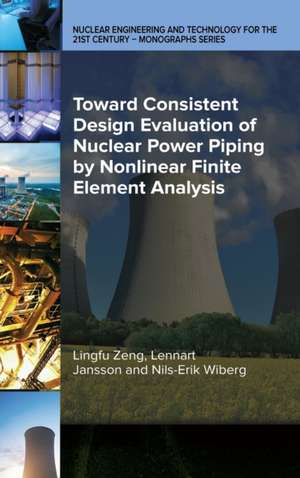 Toward Consistent Design Evaluation of Nuclear Power Piping by Nonlinear Finite Element Analysis de Lingfu Zeng