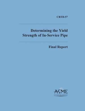 Determinng the Yield Strength of In-Service Pipe de David A. Burgoon