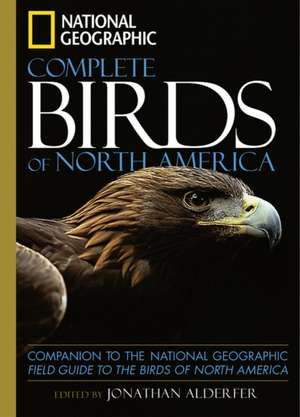 National Geographic Complete Birds of North America: Companion to the National Geographic Field Guide to the Birds of North America de Jonathan Alderfer