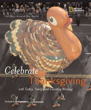 Celebrate Thanksgiving: With Turkey, Family, and Counting Blessings de Deborah Heiligman