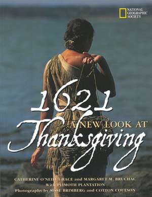 1621: A New Look at Thanksgiving de Catherine O'Neill Grace