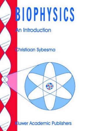 Biophysics: An Introduction de C. Sybesma